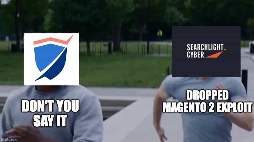 Meme: Pentest-Tools.com logo saying "Don't you say it" while Searchlight Cyber logo runs away labelled "Dropped Magento 2 exploit"